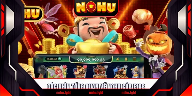 Góc nhìn tổng quan về NOHU của F168 Góc nhìn tổng quan về NOHU của F168